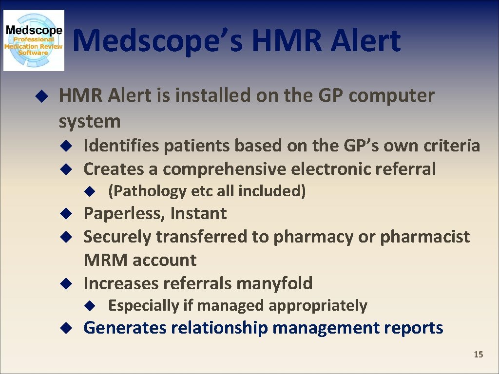 Medscope’s HMR Alert u HMR Alert is installed on the GP computer system u