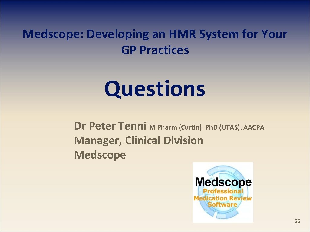 Medscope: Developing an HMR System for Your GP Practices Questions Dr Peter Tenni M