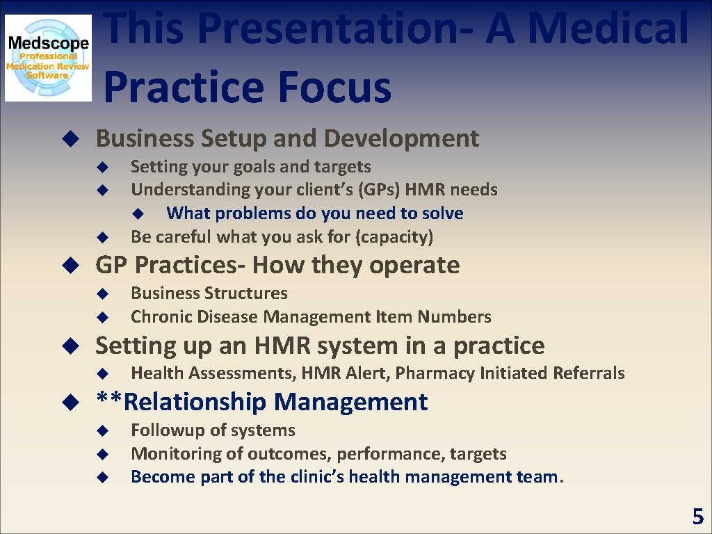 This Presentation- A Medical Practice Focus u Business Setup and Development u u GP