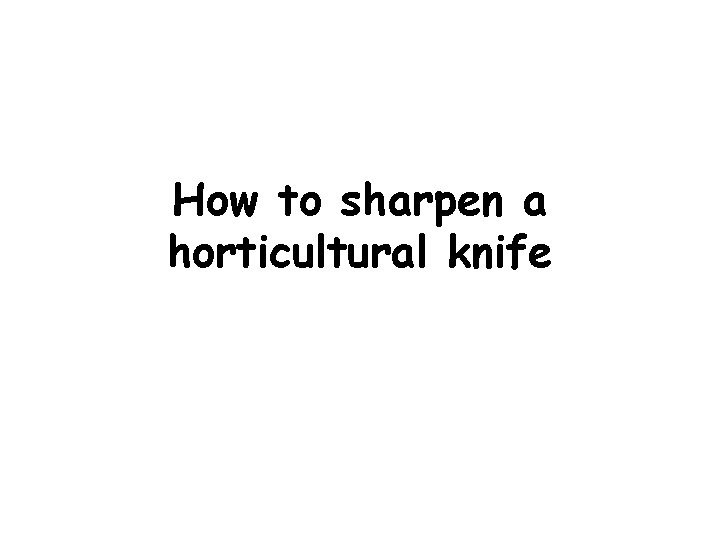 How to sharpen a horticultural knife 