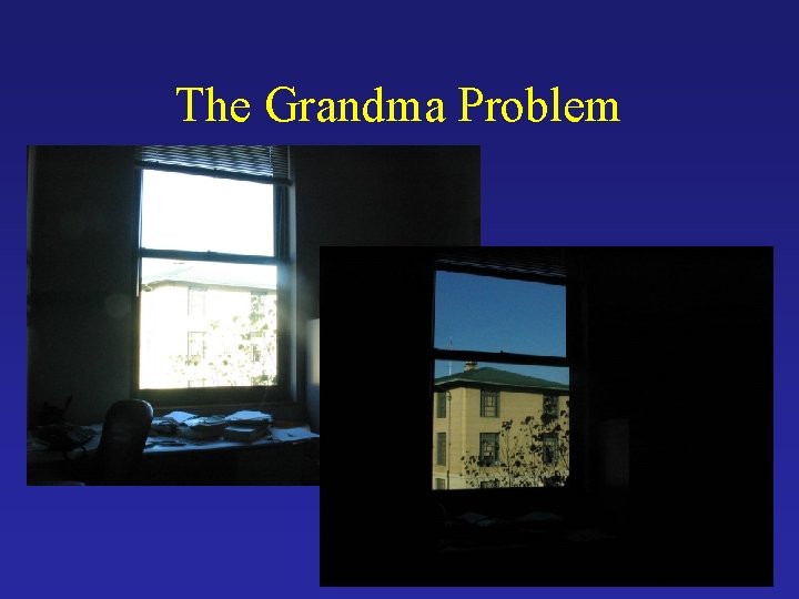 The Grandma Problem The Grandma Problem
