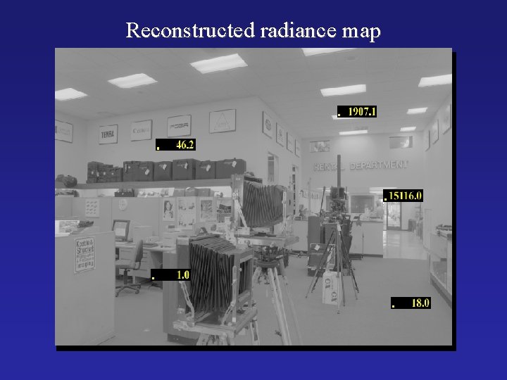 Reconstructed radiance map Reconstructed radiance map