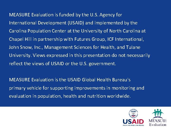MEASURE Evaluation is funded by the U. S. Agency for International Development (USAID) and