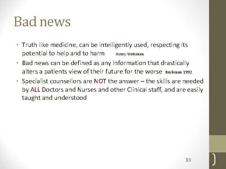 Bad news • Truth like medicine, can be intelligently used, respecting its potential to