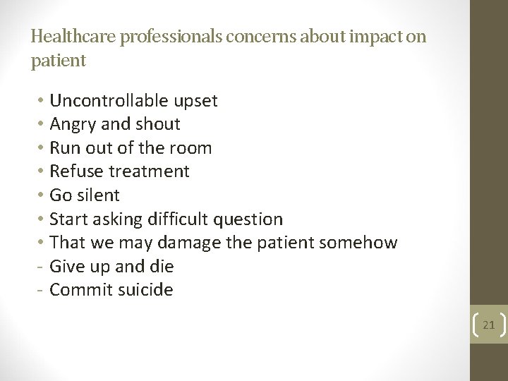 Healthcare professionals concerns about impact on patient • Uncontrollable upset • Angry and shout