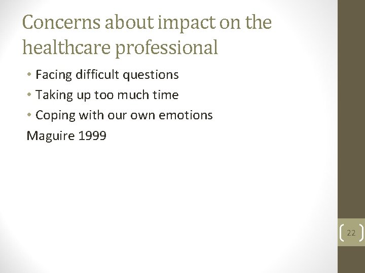 Concerns about impact on the healthcare professional • Facing difficult questions • Taking up