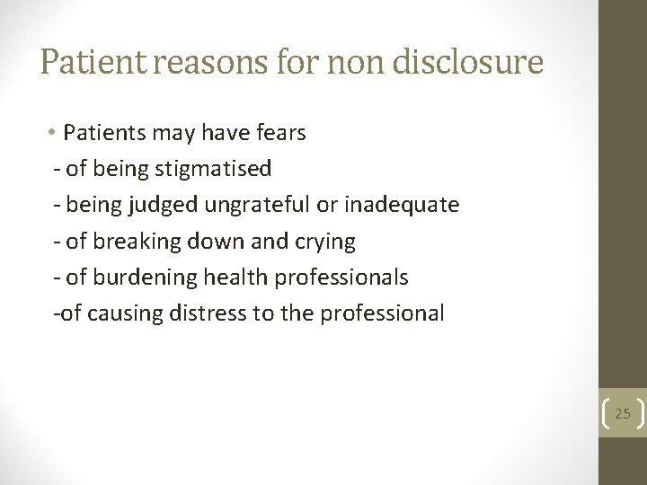 Patient reasons for non disclosure • Patients may have fears - of being stigmatised