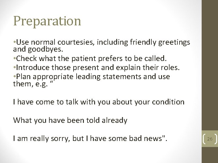 Preparation • Use normal courtesies, including friendly greetings and goodbyes. • Check what the