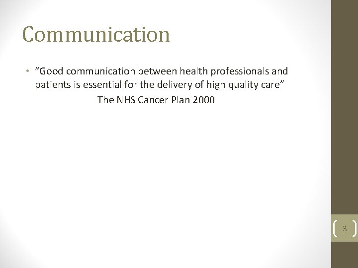 Communication • “Good communication between health professionals and patients is essential for the delivery