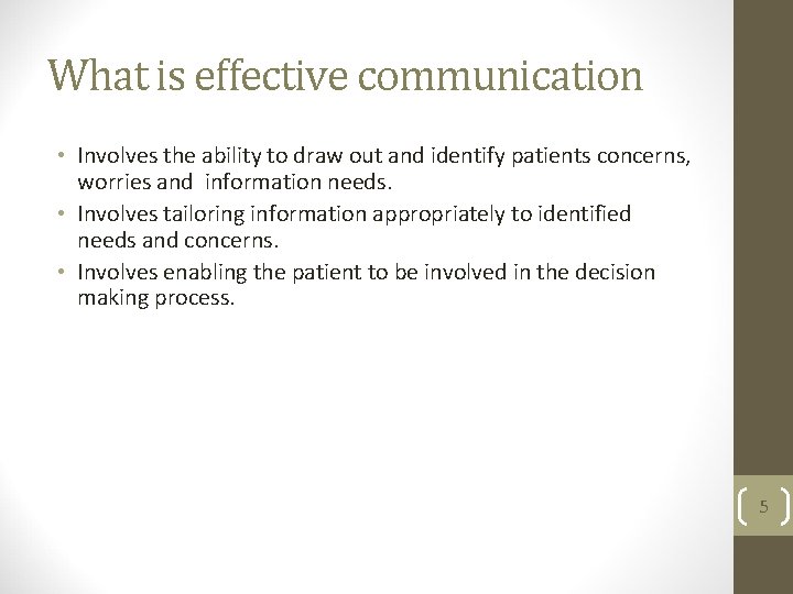 What is effective communication • Involves the ability to draw out and identify patients