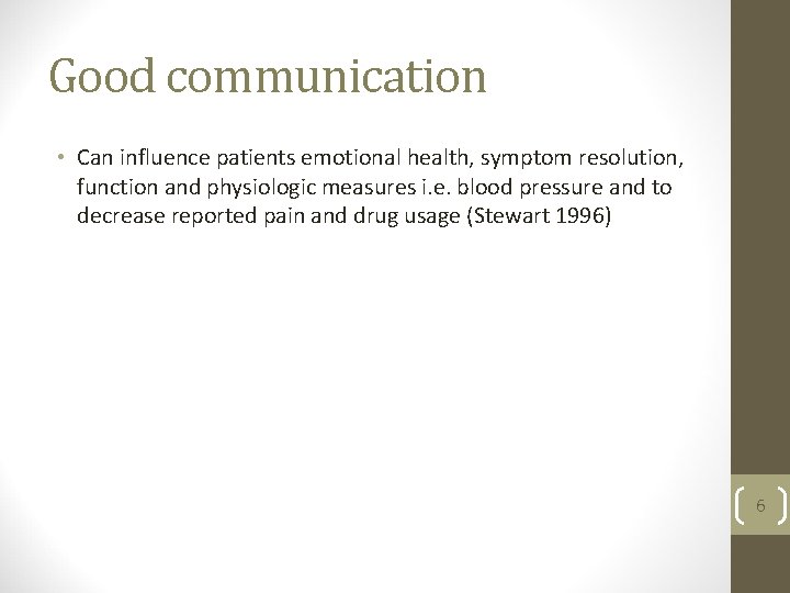 Good communication • Can influence patients emotional health, symptom resolution, function and physiologic measures