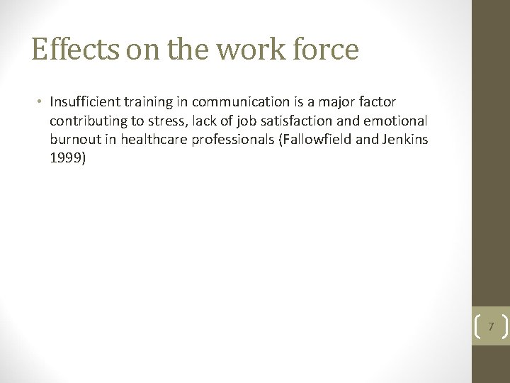 Effects on the work force • Insufficient training in communication is a major factor