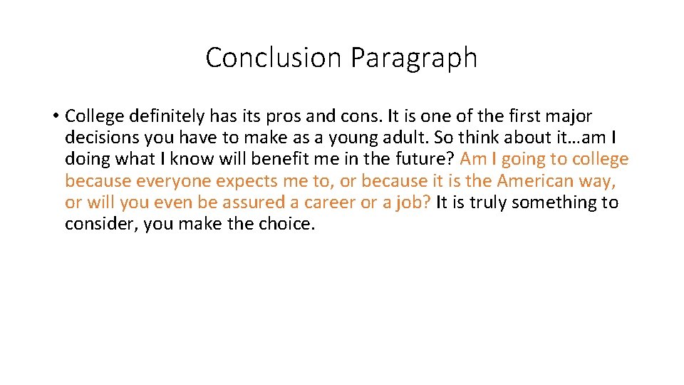 Conclusion Paragraph • College definitely has its pros and cons. It is one of