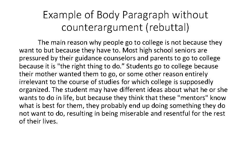 Example of Body Paragraph without counterargument (rebuttal) The main reason why people go to