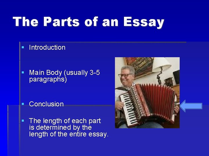 The Parts of an Essay § Introduction § Main Body (usually 3 -5 paragraphs)