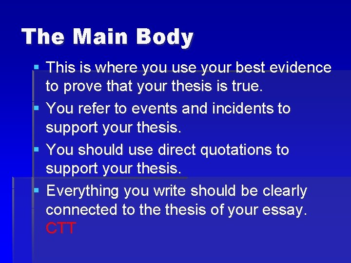 The Main Body § This is where you use your best evidence to prove