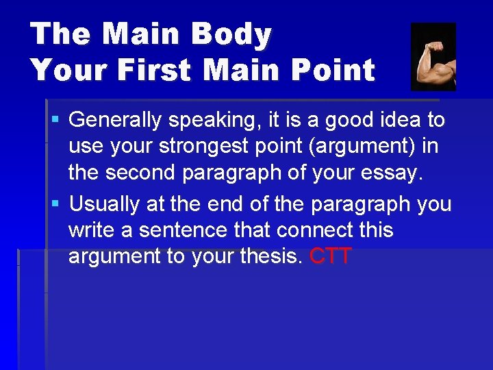 The Main Body Your First Main Point § Generally speaking, it is a good
