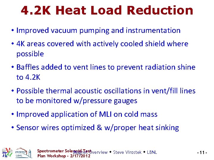 4. 2 K Heat Load Reduction • Improved vacuum pumping and instrumentation • 4 4. 2 K Heat Load Reduction • Improved vacuum pumping and instrumentation • 4