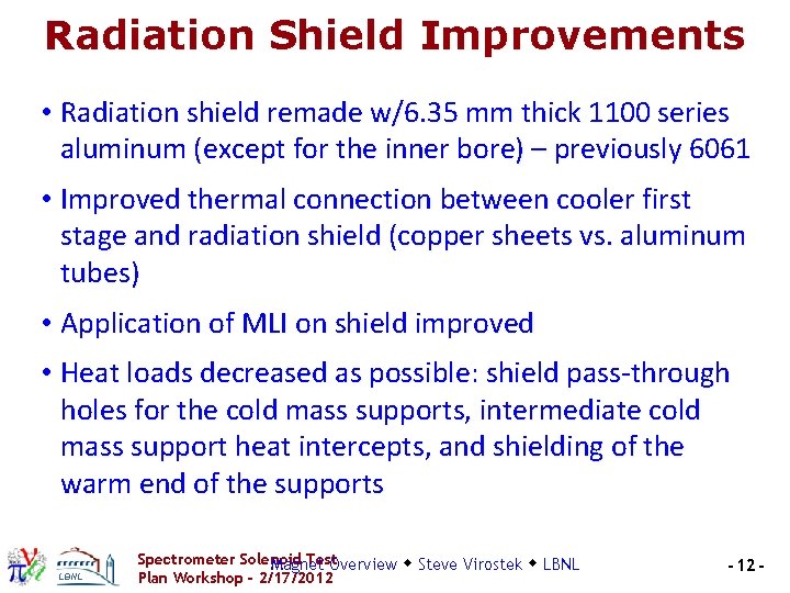 Radiation Shield Improvements • Radiation shield remade w/6. 35 mm thick 1100 series aluminum Radiation Shield Improvements • Radiation shield remade w/6. 35 mm thick 1100 series aluminum