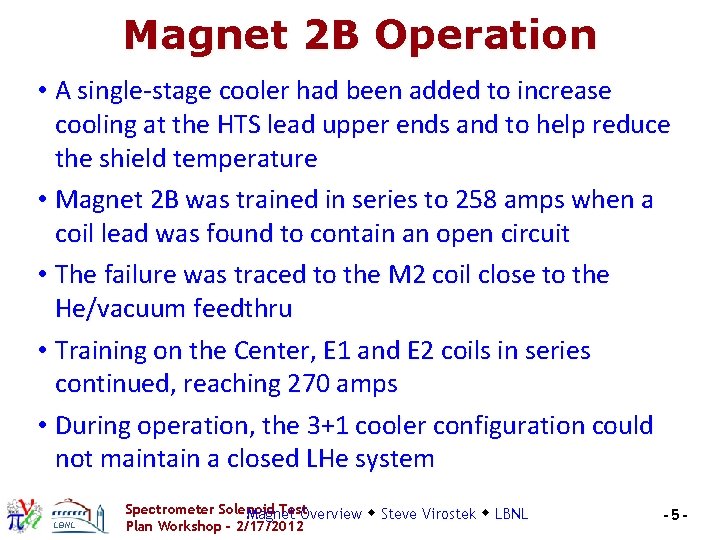 Magnet 2 B Operation • A single-stage cooler had been added to increase cooling Magnet 2 B Operation • A single-stage cooler had been added to increase cooling