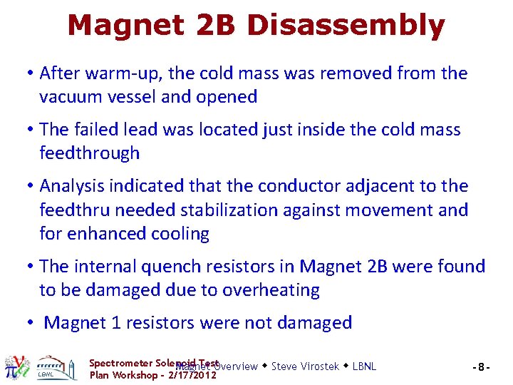 Magnet 2 B Disassembly • After warm-up, the cold mass was removed from the Magnet 2 B Disassembly • After warm-up, the cold mass was removed from the