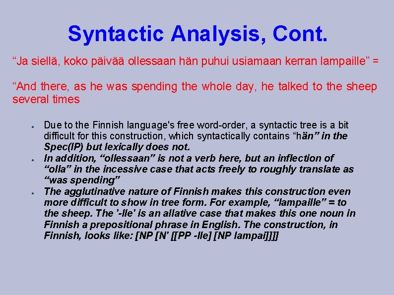 Syntactic Analysis, Cont. “Ja siellä, koko päivää ollessaan hän puhui usiamaan kerran lampaille” = Syntactic Analysis, Cont. “Ja siellä, koko päivää ollessaan hän puhui usiamaan kerran lampaille” =
