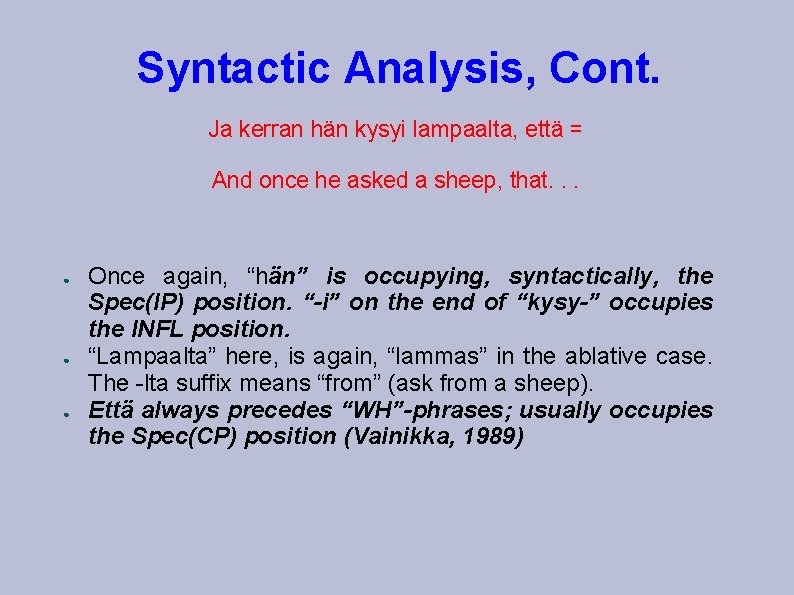 Syntactic Analysis, Cont. Ja kerran hän kysyi lampaalta, että = And once he asked Syntactic Analysis, Cont. Ja kerran hän kysyi lampaalta, että = And once he asked