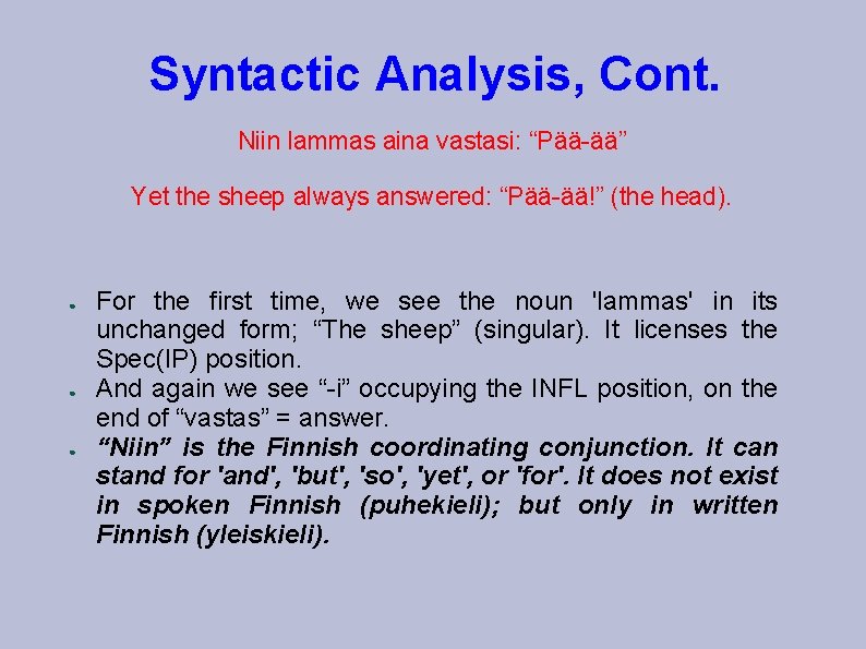 Syntactic Analysis, Cont. Niin lammas aina vastasi: “Pää-ää” Yet the sheep always answered: “Pää-ää!” Syntactic Analysis, Cont. Niin lammas aina vastasi: “Pää-ää” Yet the sheep always answered: “Pää-ää!”