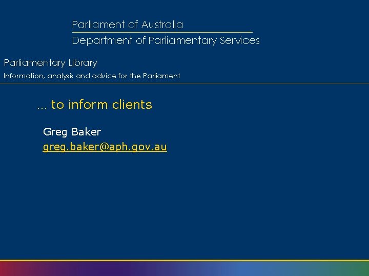 Parliament of Australia Department of Parliamentary Services Parliamentary Library Information, analysis and advice for