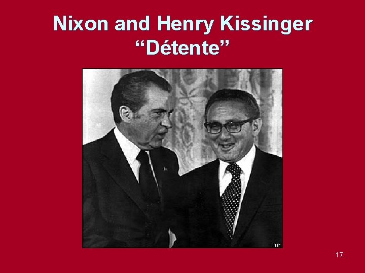 Nixon and Henry Kissinger “Détente” 17 