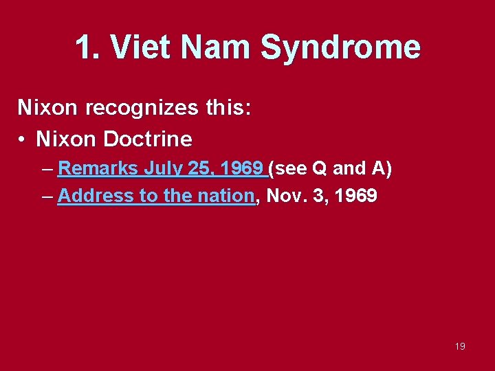 1. Viet Nam Syndrome Nixon recognizes this: • Nixon Doctrine – Remarks July 25,