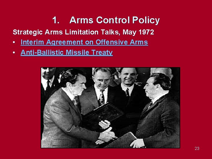 1. Arms Control Policy Strategic Arms Limitation Talks, May 1972 • Interim Agreement on