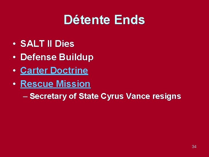 Détente Ends • • SALT II Dies Defense Buildup Carter Doctrine Rescue Mission –