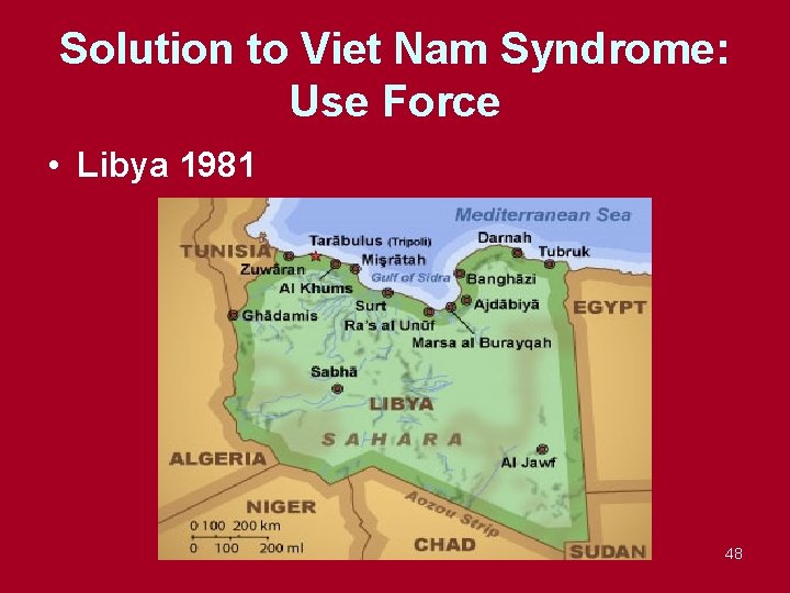 Solution to Viet Nam Syndrome: Use Force • Libya 1981 48 