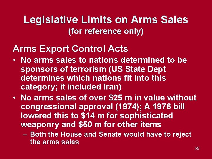 Legislative Limits on Arms Sales (for reference only) Arms Export Control Acts • No