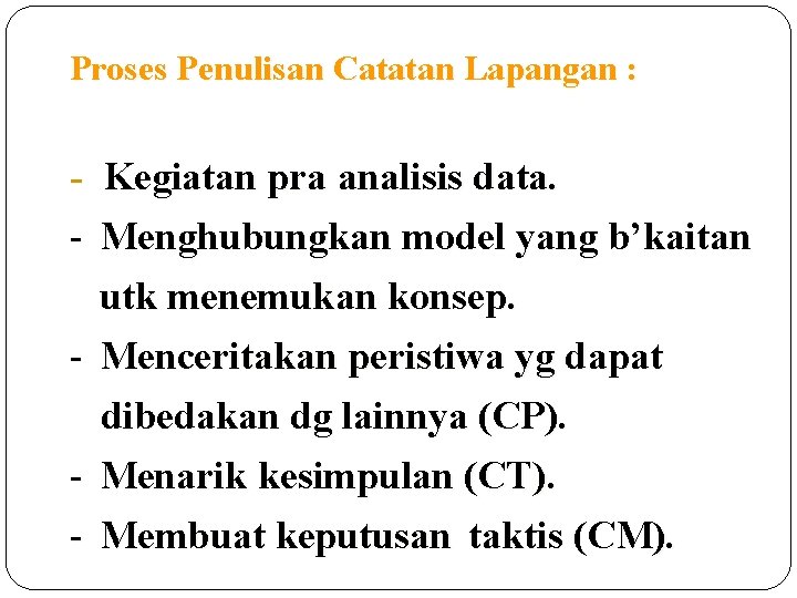 Proses Penulisan Catatan Lapangan : - Kegiatan pra analisis data. - Menghubungkan model yang