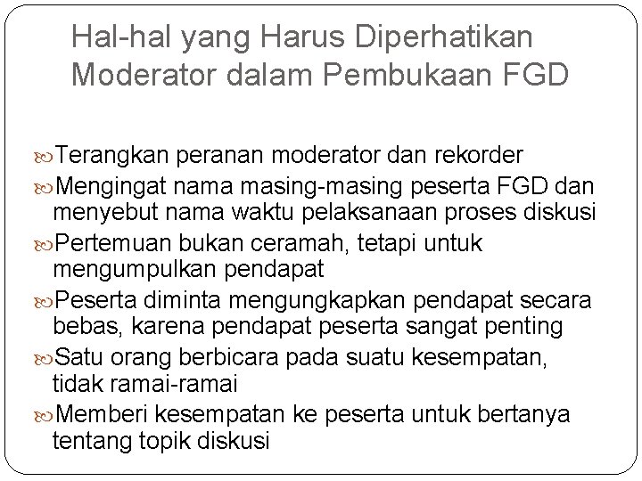 Hal-hal yang Harus Diperhatikan Moderator dalam Pembukaan FGD Terangkan peranan moderator dan rekorder Mengingat