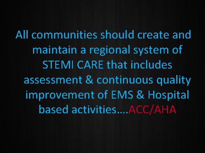 All communities should create and maintain a regional system of STEMI CARE that includes