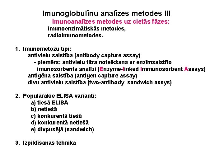 Imunoglobulīnu analīzes metodes III Imunoanalīzes metodes uz cietās fāzes: imunoenzimātiskās metodes, radioimunometodes. 1. Imunometožu