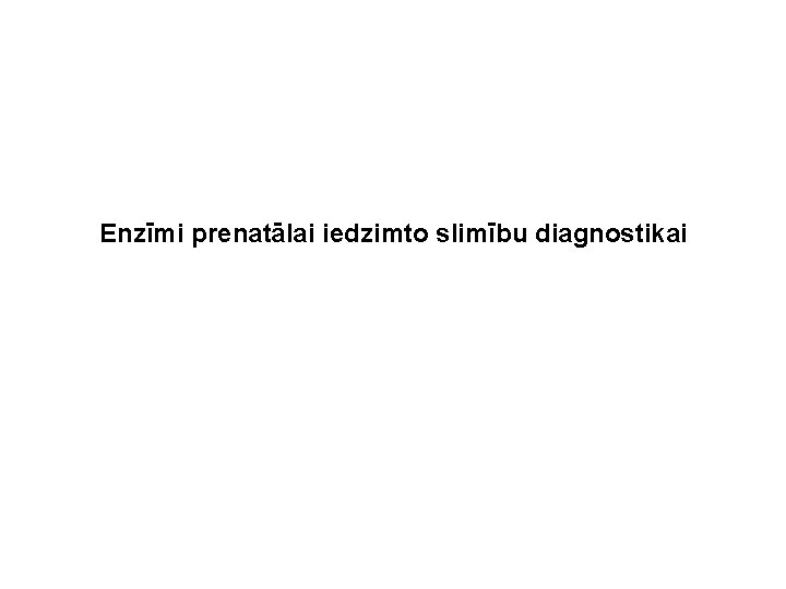 Enzīmi prenatālai iedzimto slimību diagnostikai 