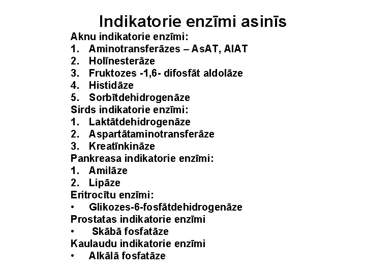 Indikatorie enzīmi asinīs Aknu indikatorie enzīmi: 1. Aminotransferāzes – As. AT, Al. AT 2.