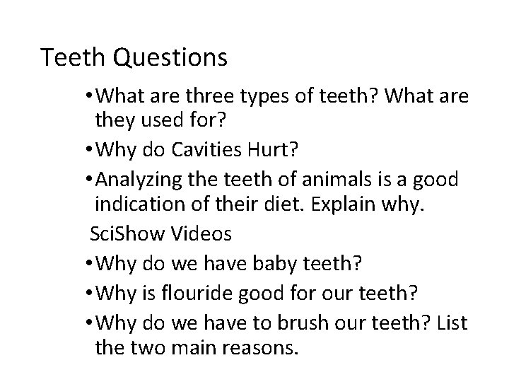 Teeth Questions • What are three types of teeth? What are they used for?