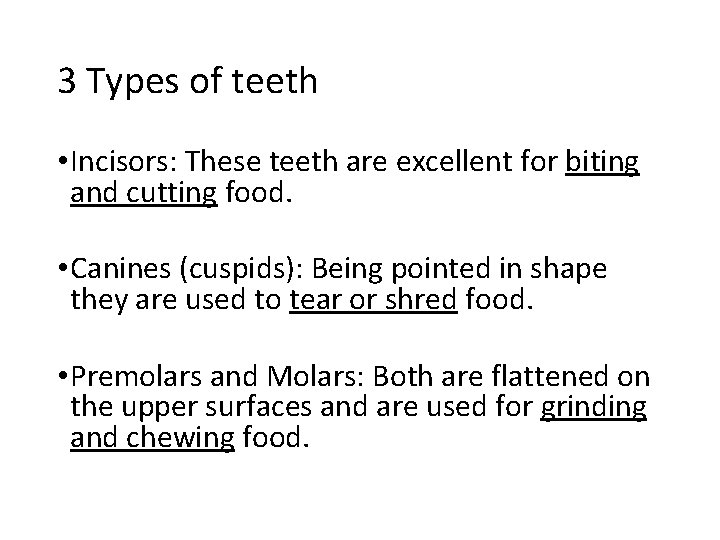 3 Types of teeth • Incisors: These teeth are excellent for biting and cutting