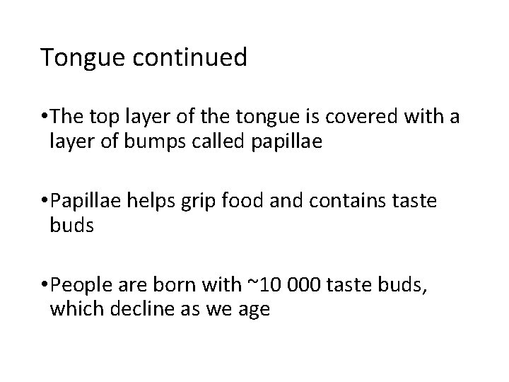 Tongue continued • The top layer of the tongue is covered with a layer