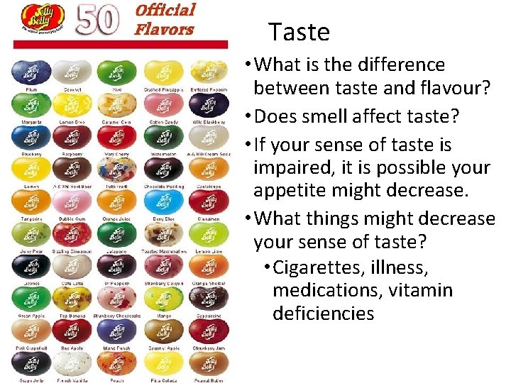 Taste • What is the difference between taste and flavour? • Does smell affect