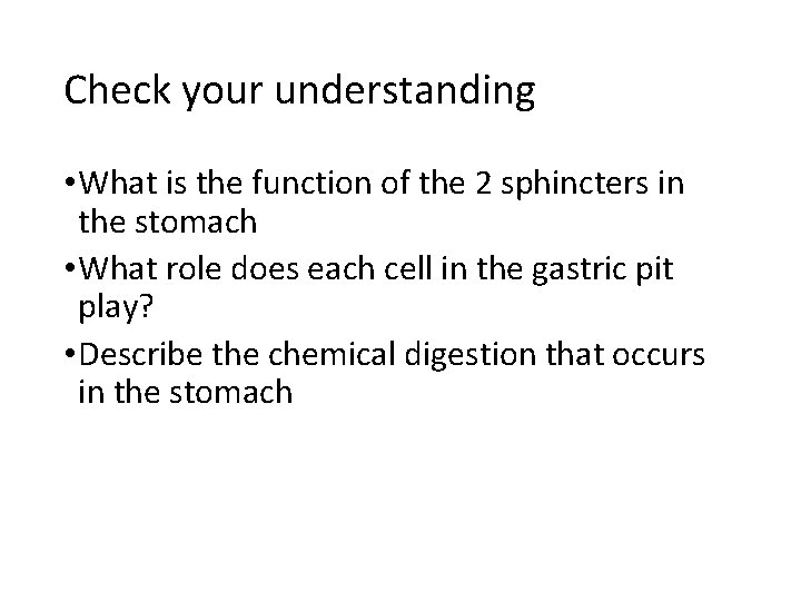 Check your understanding • What is the function of the 2 sphincters in the