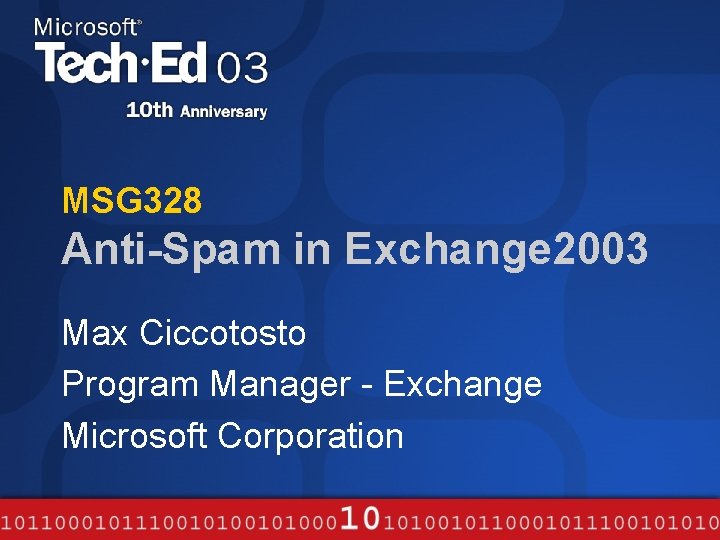 MSG 328 Anti-Spam in Exchange 2003 Max Ciccotosto Program Manager - Exchange Microsoft Corporation