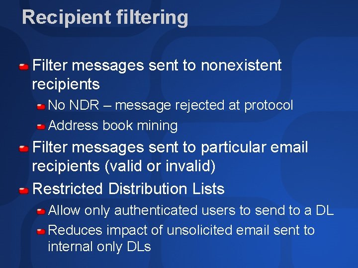 Recipient filtering Filter messages sent to nonexistent recipients No NDR – message rejected at