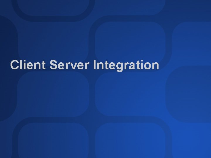 Client Server Integration 