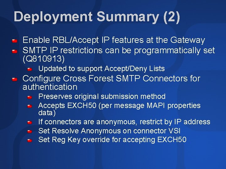 Deployment Summary (2) Enable RBL/Accept IP features at the Gateway SMTP IP restrictions can